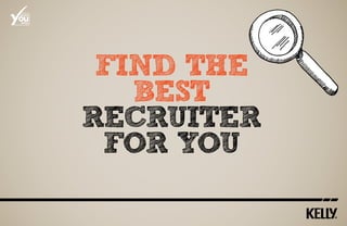 ou
BRAND


SERIES




BRAND




          Find the
SERIES




            best
         recruiter
          for you
 