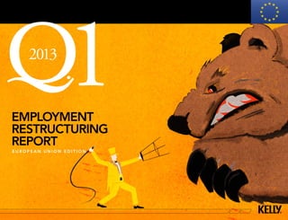 2013


employment
restructuring
               1
report
european union edition
 