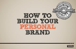 how to
build your
personal
brand

 