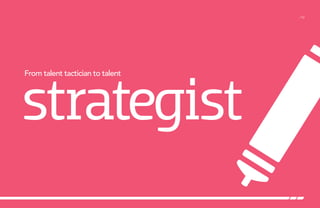 From talent tactician to talent
strategist
/12
 