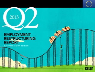employment
restructuring
report
e u r o p e a n u n i o n e d i t i o n
2013
2
 
