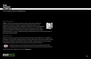 For more thought leadership go to talentproject.com

About the author
Dominic J. Asta is Vice President and Americas Practice Leader and is responsible for
strategy, brand relationship management, and business development support for the
Business Process Outsourcing practice of KellyOCG in the Americas. Prior to joining KellyOCG
in 2008, he held global leadership positions in finance and accounting, procurement, sales,
and business development. He holds a bachelor’s degree in management from the University
of Michigan-Dearborn. He is also a Certified Outsourcing Professional (COP) with the International Association of
Outsourcing Professionals (IAOP).

About KellyOCG
KellyOCG® is the Outsourcing and Consulting Group of workforce solutions provider Kelly Services, Inc. KellyOCG is a
global leader in innovative talent management solutions in the areas of Recruitment Process Outsourcing (RPO), Business
Process Outsourcing (BPO), Contingent Workforce Outsourcing (CWO), including Independent Contractor Solutions,
Human Resources Consulting, Career Transition and Executive Coaching, and Executive Search.
KellyOCG was named in the International Association of Outsourcing Professionals® 2013 Global
Outsourcing 100® list, an annual ranking of the world’s best outsourcing service providers and advisors.
Further information about KellyOCG may be found at kellyocg.com.

EXIT

 