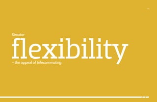 /20

flexibility
Greater

– the appeal of telecommuting

 
