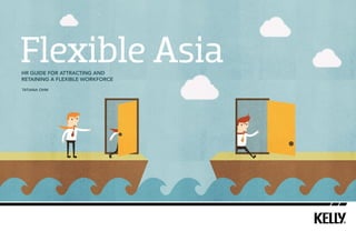 Flexible Asia
HR guide for attracting and
retaining a flexible workforce
Tatiana Ohm

 