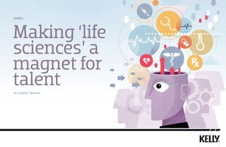 EMEA

Making ‘life
sciences’ a
magnet for
talent
by Dominic Graham

 