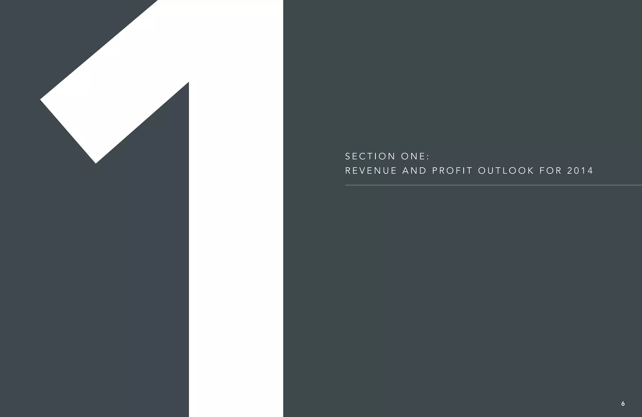 Se c t i o n o n e :
r e v e n u e a n d p r o f i t o u t l oo k f o r 2 0 1 4
6
 