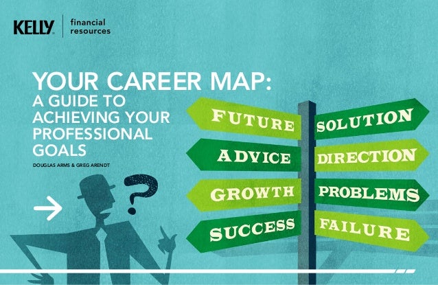your career map a guide to achieve your professional goal proffesional goals