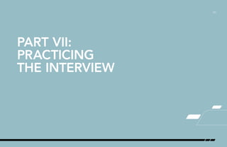 /23
PART VII:
PRACTICING
THE INTERVIEW
 