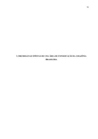 51 
 
3. ORCHIDACEAE EPÍFITAS DE UMA ÁREA DE CONSERVAÇÃO DA AMAZÔNIA
BRASILEIRA
 