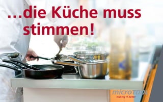 …die Küche muss
 stimmen!
 