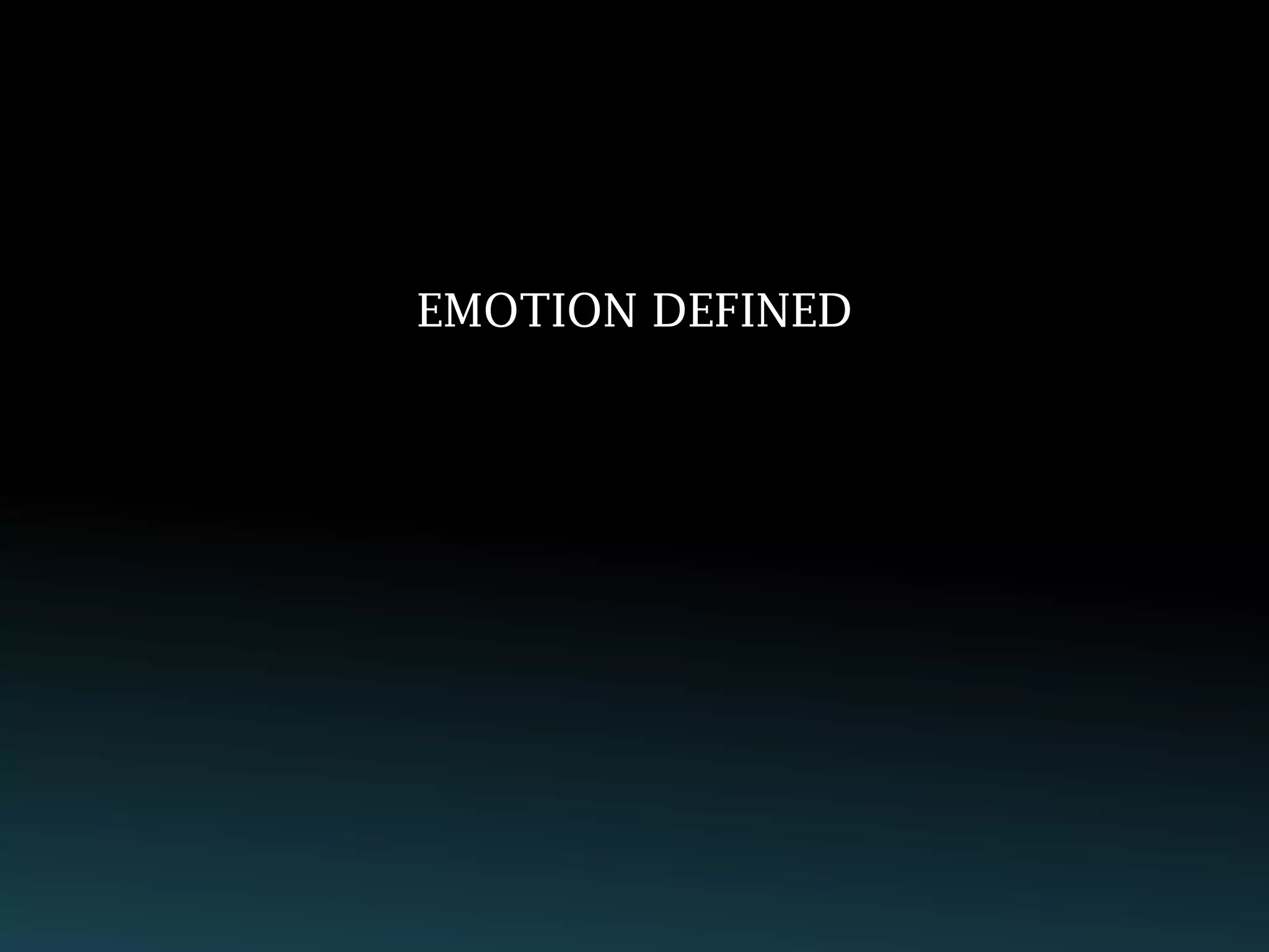 EMOTION DEFINED
 