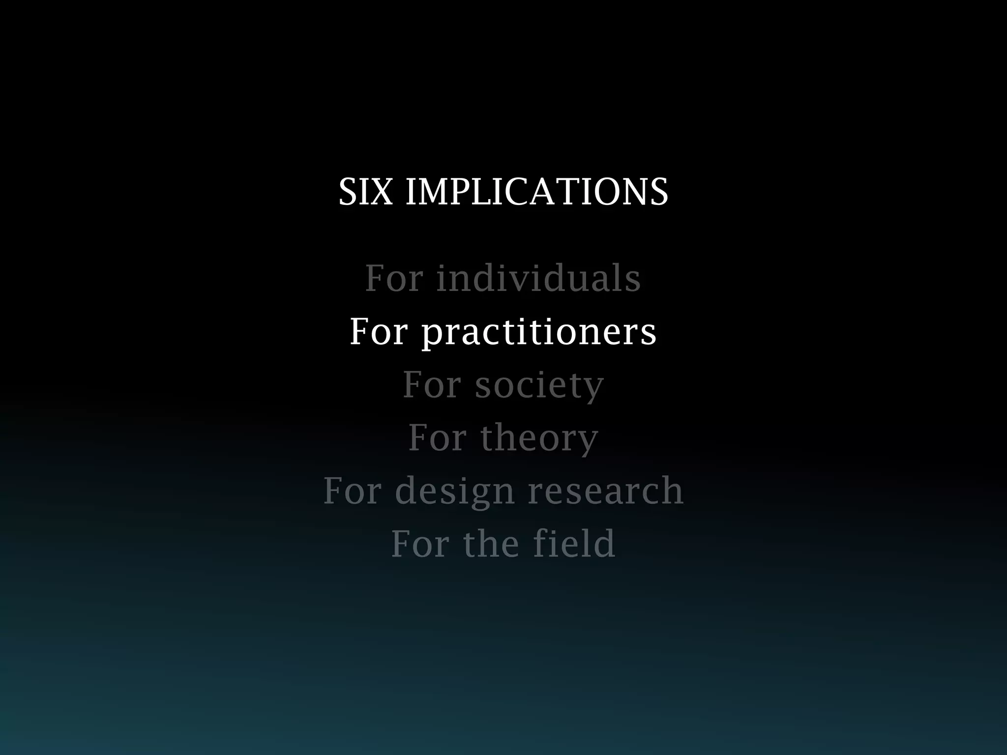 SIX IMPLICATIONS


For practitioners
 