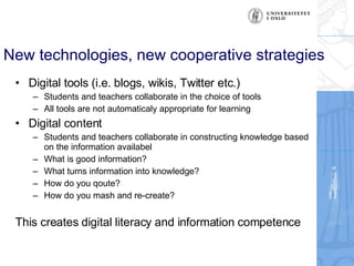 New technologies, new cooperative strategies <ul><li>Digital tools (i.e. blogs, wikis, Twitter etc.) </li></ul><ul><ul><li...