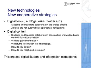 New technologies New cooperative strategies <ul><li>Digital tools (i.e. blogs, wikis, Twitter etc.) </li></ul><ul><ul><li>...