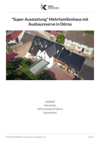 *Super Ausstattung* Mehrfamilienhaus mit
Ausbaureserve in Dörna
6420040
Obermühle
99976 Anrode OT Dörna
Deutschland
KOCH I...