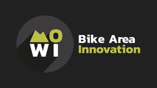 Bike Area
Innovation
 