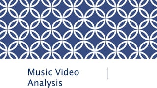 Music Video
Analysis
 