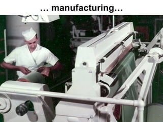 … manufacturing…
 