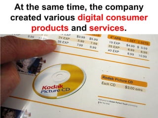 At the same time, the company
created various digital consumer
     products and services.
 