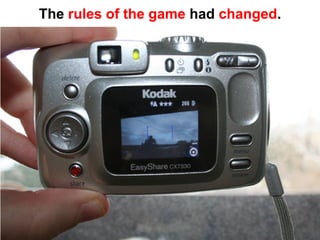 The rules of the game had changed.
 