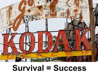 Survival = Success
 