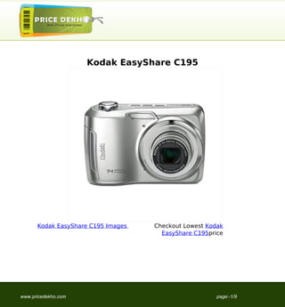 Kodak EasyShare C195




      Kodak EasyShare C195 Images   Checkout Lowest Kodak
                                      EasyShare C195price




www.pricedekho.com                                     page:-1/9
 