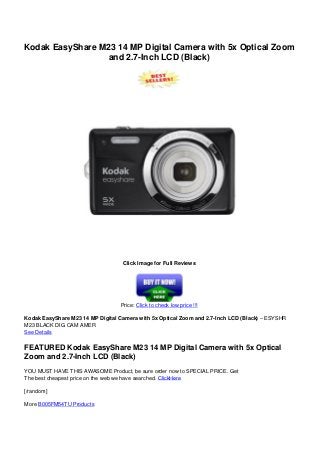 Kodak EasyShare M23 14 MP Digital Camera with 5x Optical Zoom
and 2.7-Inch LCD (Black)
Click Image for Full Reviews
Price: Click to check low price !!!
Kodak EasyShare M23 14 MP Digital Camera with 5x Optical Zoom and 2.7-Inch LCD (Black) – ESYSHR
M23 BLACK DIG CAM AMER
See Details
FEATURED Kodak EasyShare M23 14 MP Digital Camera with 5x Optical
Zoom and 2.7-Inch LCD (Black)
YOU MUST HAVE THIS AWASOME Product, be sure order now to SPECIAL PRICE. Get
The best cheapest price on the web we have searched. ClickHere
[/random]
More B005FM54TU Products
Powered by TCPDF (www.tcpdf.org)
 