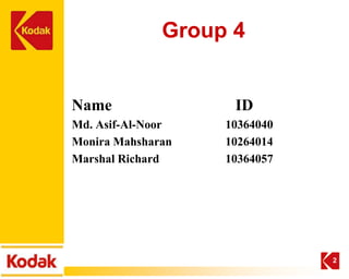 Group 4


Name                ID
Md. Asif-Al-Noor   10364040
Monira Mahsharan   10264014
Marshal Richard    10364057




                              2
 