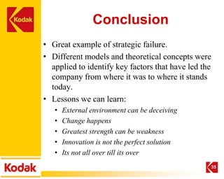 Conclusion
• Great example of strategic failure.
• Different models and theoretical concepts were
  applied to identify key factors that have led the
  company from where it was to where it stands
  today.
• Lessons we can learn:
   •   External environment can be deceiving
   •   Change happens
   •   Greatest strength can be weakness
   •   Innovation is not the perfect solution
   •   Its not all over till its over
                                                  35
 