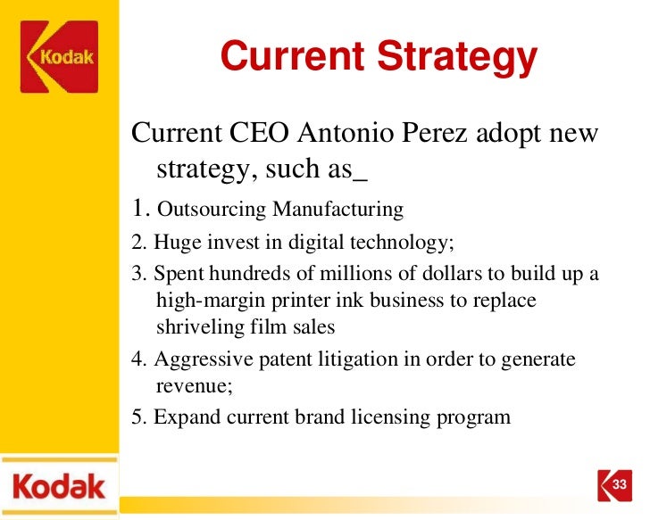 kodak strategy Kodak, which ruled the imaging industry through innovation for more than a century, found itself facing tough times in the early 2000s the company lost focus by diversifying into many products and also failed to keep in touch. kodak strategy Kodak, which ruled the imaging industry through innovation for more than a century, found itself facing tough times in the early 2000s the company lost focus by diversifying into many products and also failed to keep in touch.