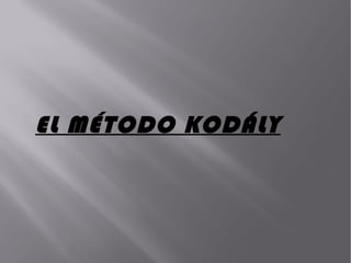 EL MÉTODO KODÁLY 