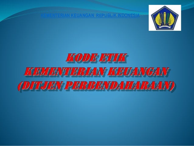 Kode etik kementerian keuangan Kode etik kementerian keuangan