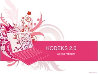 KODEKS 2.0 wersja robocza 