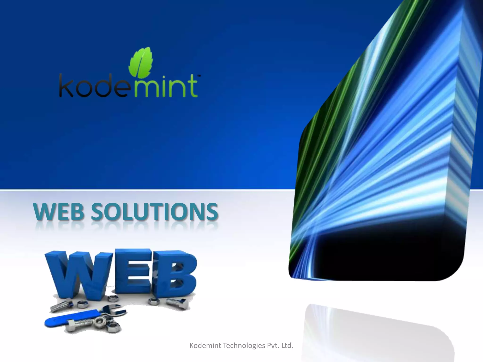WEB SOLUTIONS
Kodemint Technologies Pvt. Ltd.
 