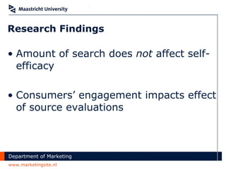 Research Findings Amount of search does  not  affect self-efficacy Consumers’ engagement impacts effect of source evaluations 