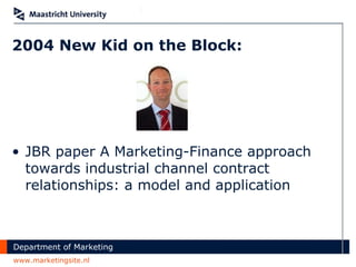 2004 New Kid on the Block: JBR paper A Marketing-Finance approach towards industrial channel contract relationships: a model and application 