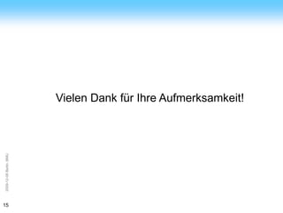 ArGe
Kälte




                         Vielen Dank für Ihre Aufmerksamkeit!
2009-12-08 Berlin, BMU




15
 