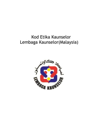 Kod Etika Kaunselor
Lembaga Kaunselor(Malaysia)
 