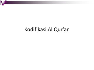 Kodifikasi Al Qur’an 
 