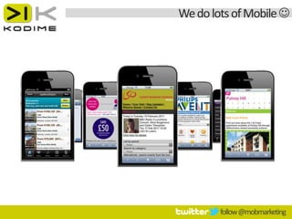 We do lots of Mobile 




        follow @mobmarketing
 