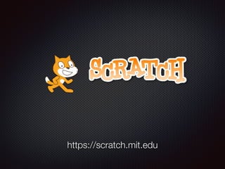 https://scratch.mit.edu
 