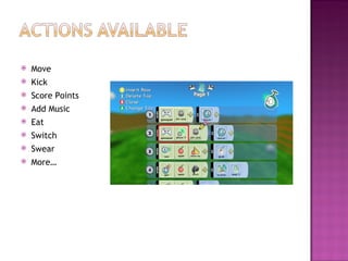 Move Kick Score Points Add Music Eat Switch Swear More… 