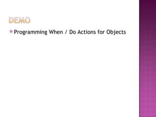 Programming When / Do Actions for Objects 
