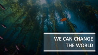 WE	CAN	CHANGE
THE	WORLD
 