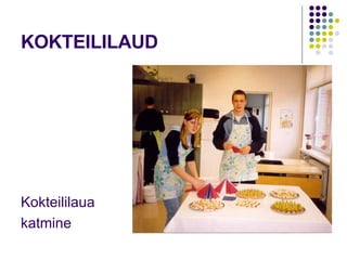 KOKTEILILAUD Kokteililaua  katmine 