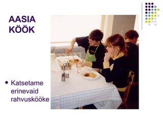 AASIA  KÖÖK Katsetame erinevaid rahvuskööke 