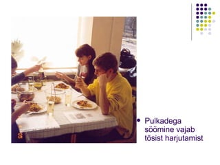 Pulkadega söömine vajab tõsist harjutamist 