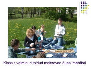 Klassis valminud toidud maitsevad õues imehästi 