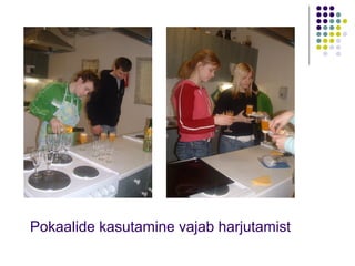 Pokaalide kasutamine vajab harjutamist  