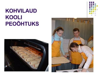 KOHVILAUD  KOOLI  PEOÕHTUKS 